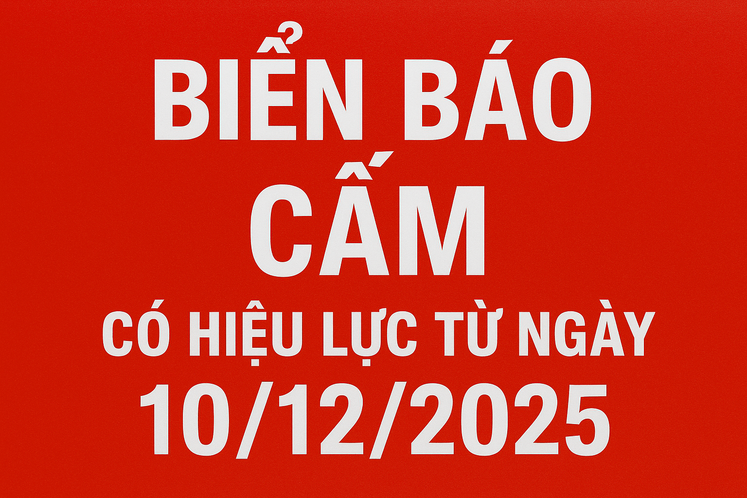 Biển báo cấm có hiệu lực từ ngày 10/12/2025